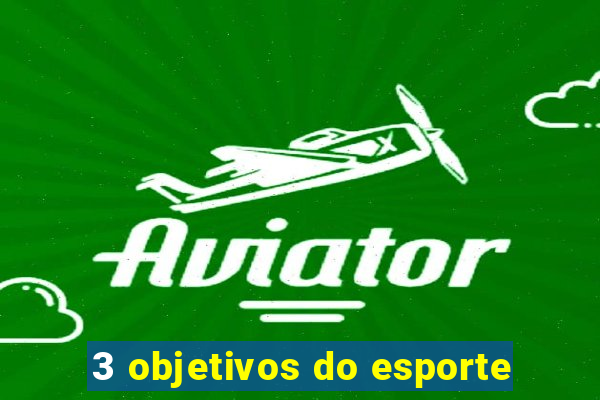 3 objetivos do esporte