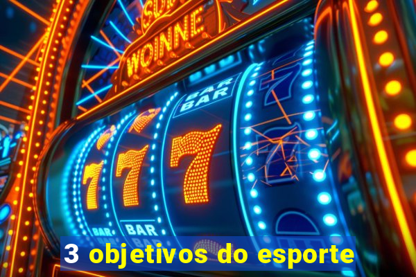 3 objetivos do esporte