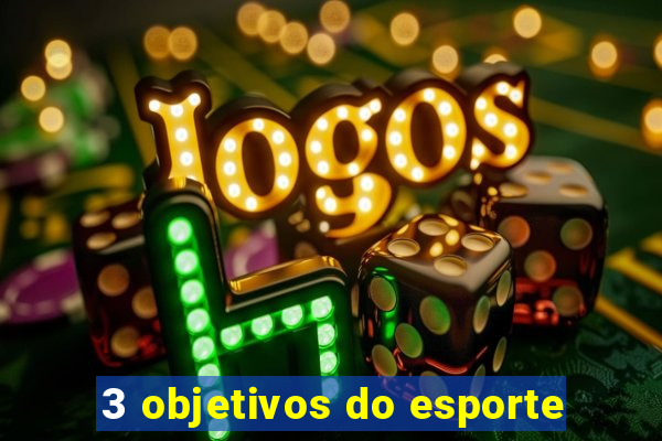 3 objetivos do esporte