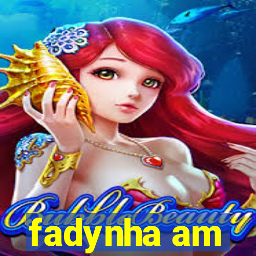 fadynha am