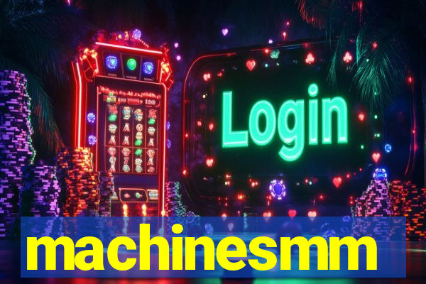 machinesmm