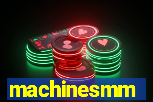 machinesmm