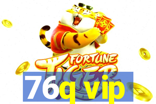 76q vip