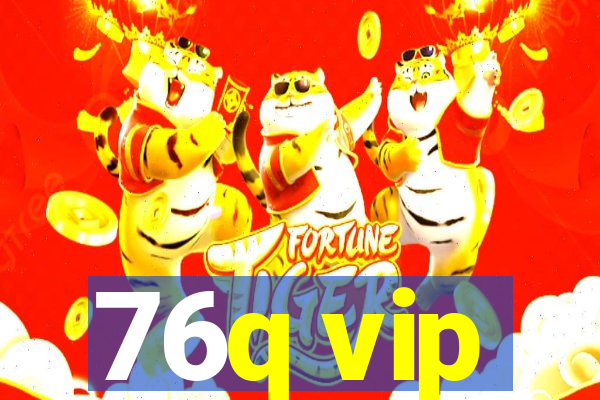 76q vip