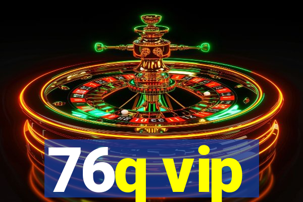 76q vip