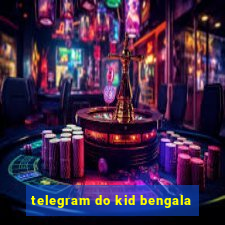 telegram do kid bengala