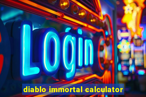 diablo immortal calculator