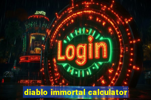 diablo immortal calculator