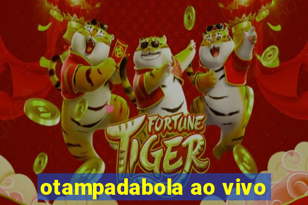 otampadabola ao vivo