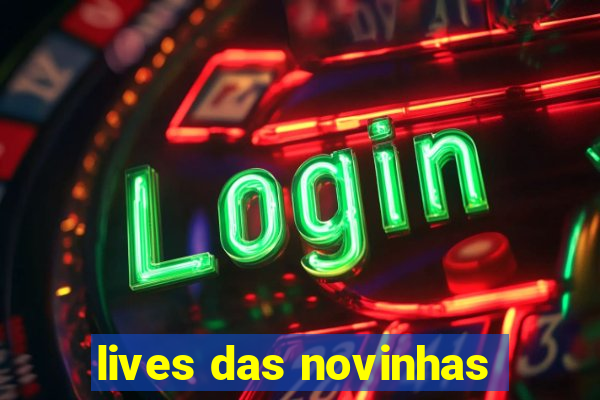 lives das novinhas