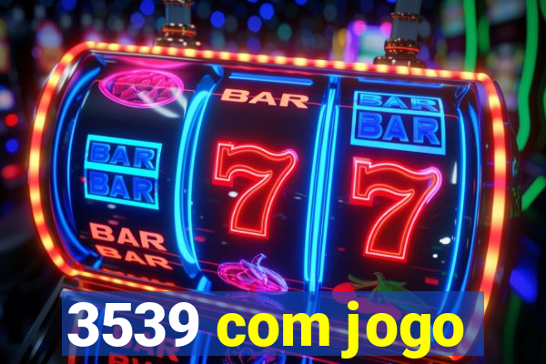 3539 com jogo