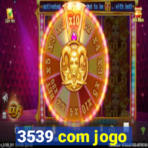 3539 com jogo