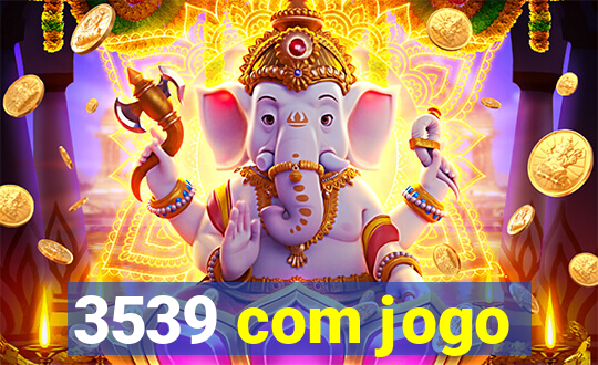 3539 com jogo