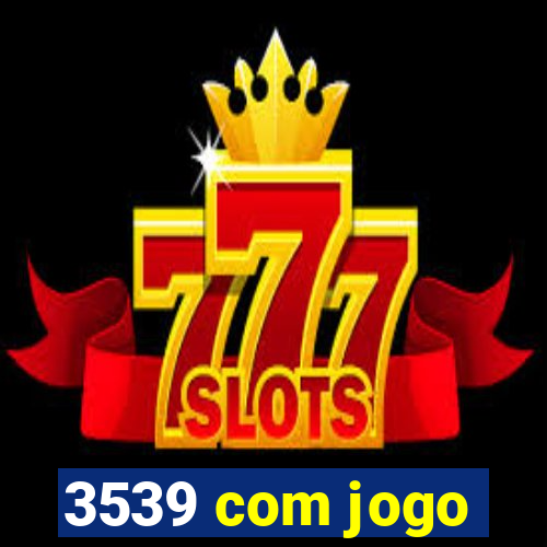 3539 com jogo