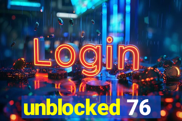 unblocked 76