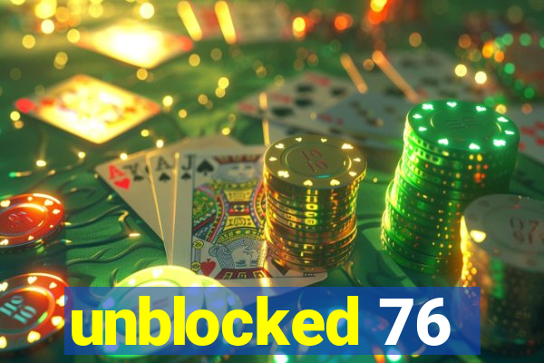 unblocked 76