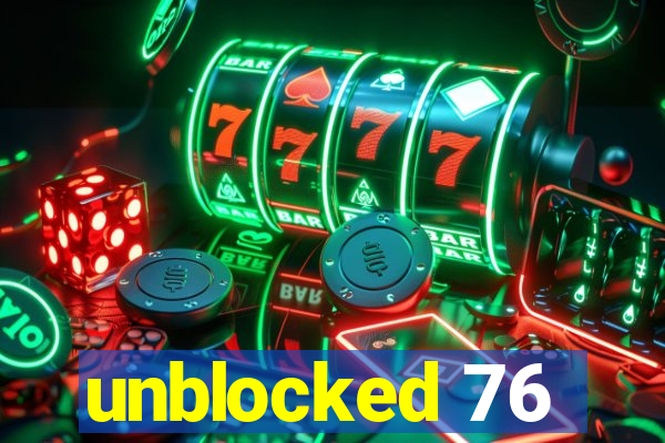 unblocked 76