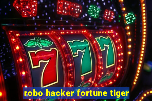 robo hacker fortune tiger