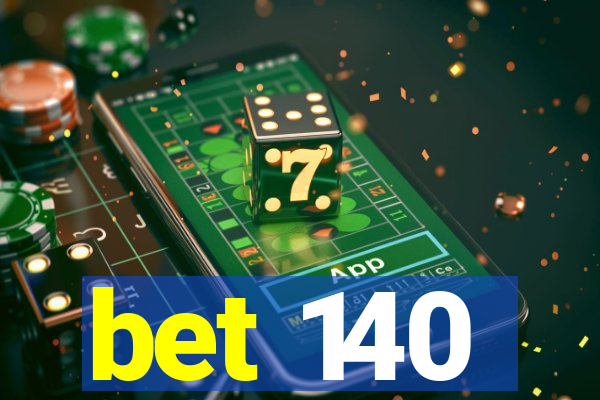 bet 140