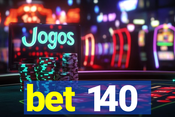 bet 140