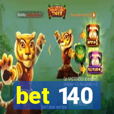 bet 140