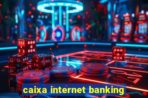 caixa internet banking