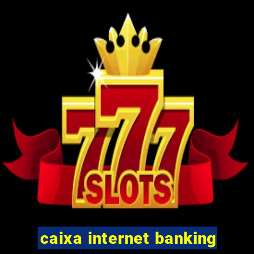 caixa internet banking