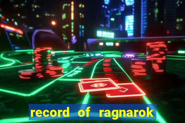 record of ragnarok 3 temporada onde assistir