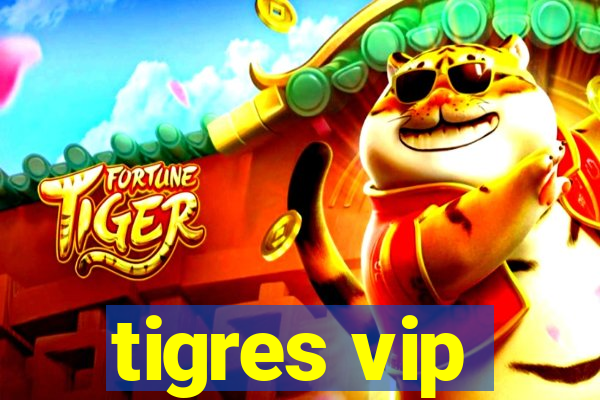 tigres vip