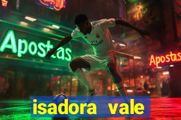 isadora vale reclame aqui