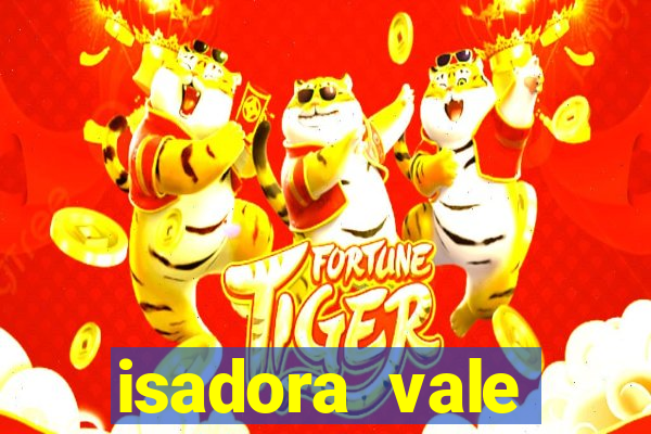 isadora vale reclame aqui