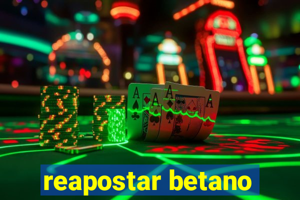 reapostar betano