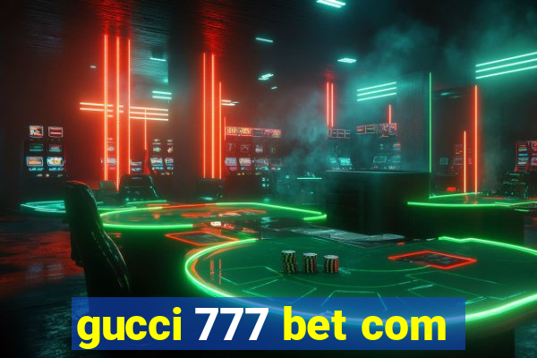 gucci 777 bet com