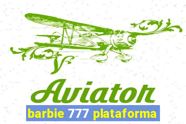 barbie 777 plataforma