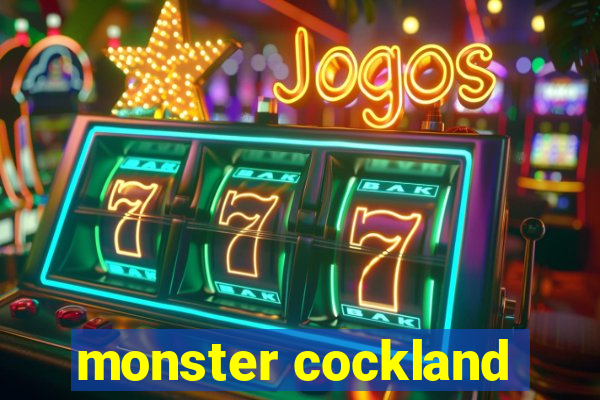 monster cockland