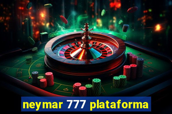 neymar 777 plataforma