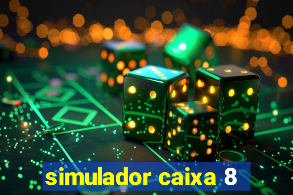 simulador caixa 8