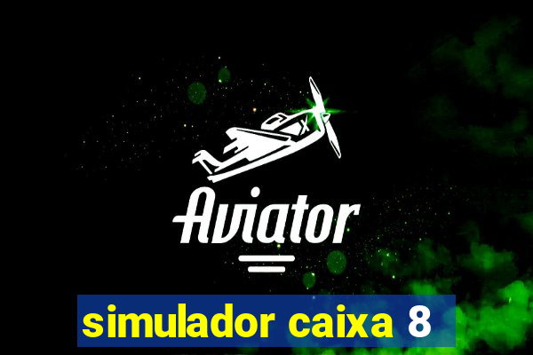 simulador caixa 8