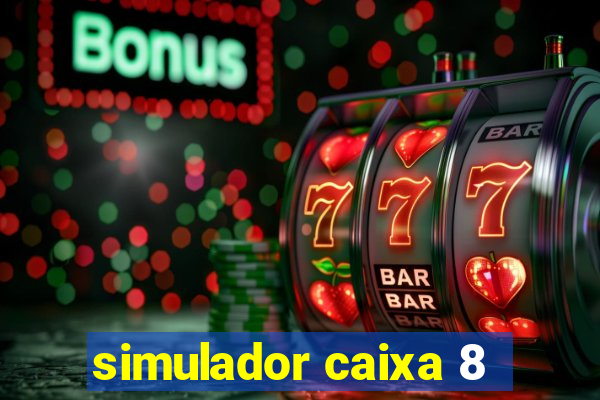 simulador caixa 8