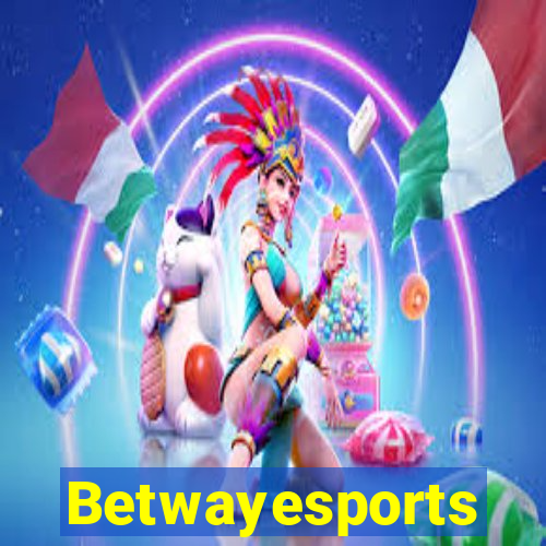 Betwayesports