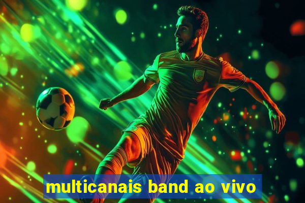 multicanais band ao vivo