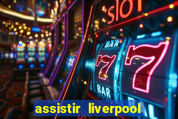 assistir liverpool x manchester city ao vivo futemax