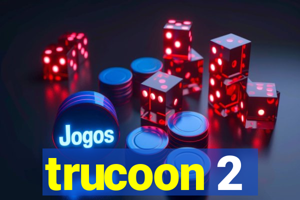 trucoon 2