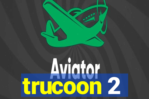 trucoon 2