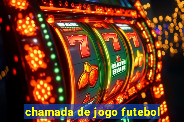 chamada de jogo futebol