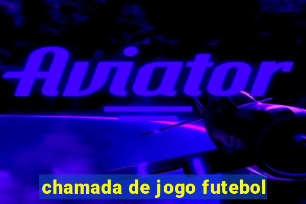 chamada de jogo futebol