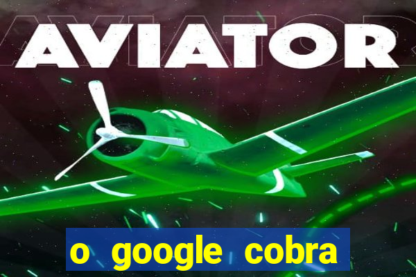 o google cobra taxa de saque de jogos