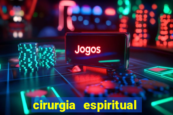 cirurgia espiritual marlon santos