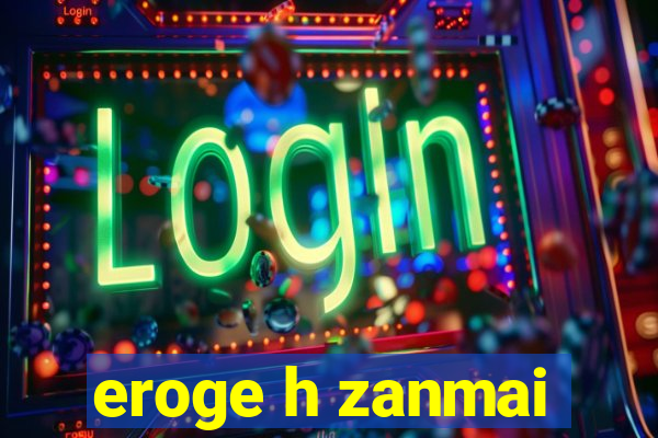 eroge h zanmai