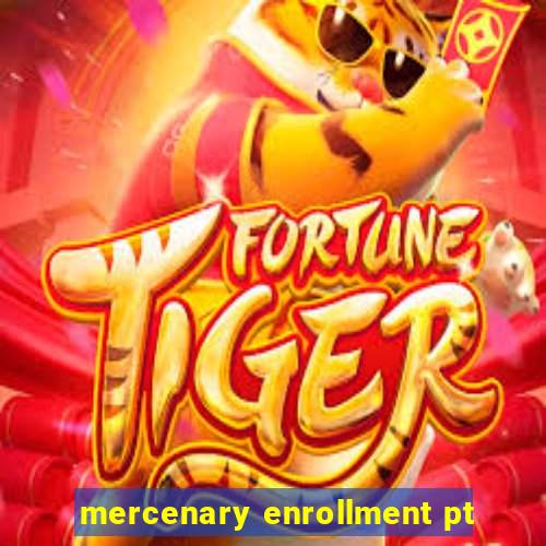 mercenary enrollment pt